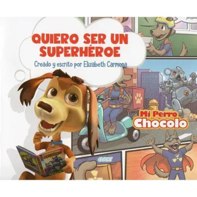 Mi Perro Chocolo 10. Quiero Ser Un Super
