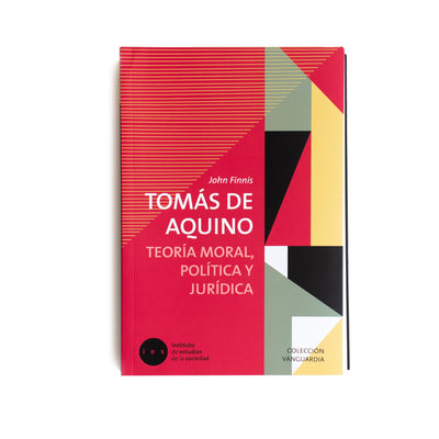 Tomás De Aquino. Teoría Moral, Política Y Jurídica