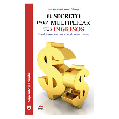 El Secreto Para Multiplicar Tus Ingresos