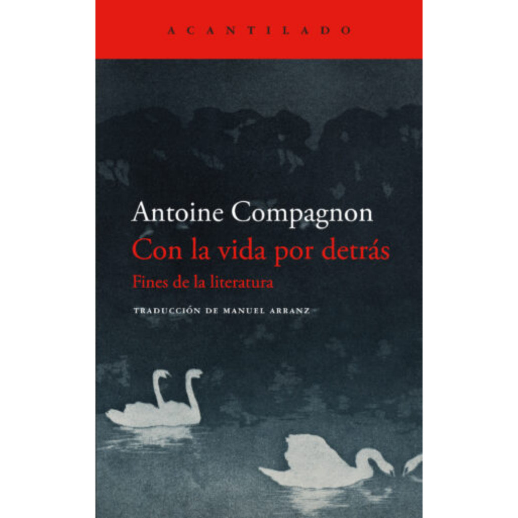Con La Vida Por Detrás: Fines De La Literatura