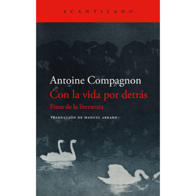 Con La Vida Por Detrás: Fines De La Literatura
