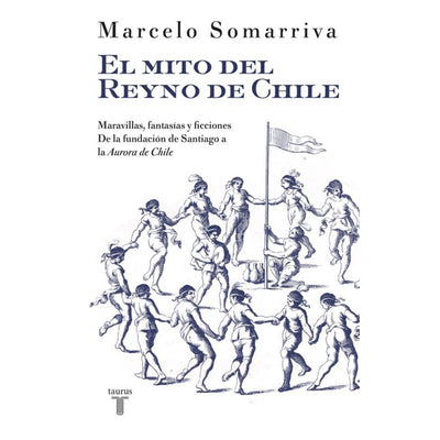El Mito Del Reyno De Chile