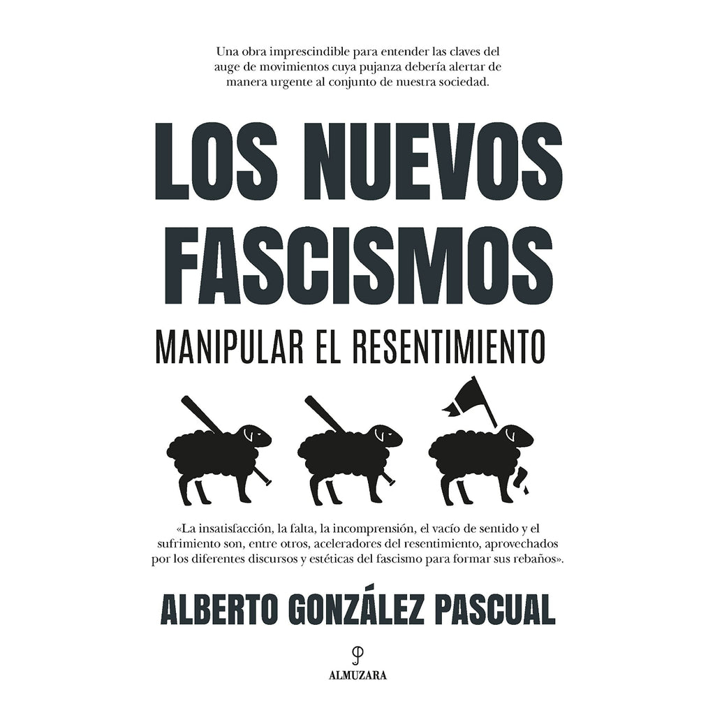 Los Nuevos Fascismos. Manipular el Resentimiento