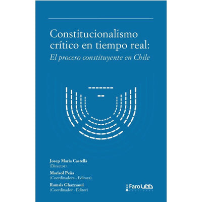 Contitucionalismo Cítico En Tiempo Real. El Proceso Constituyente En Chile