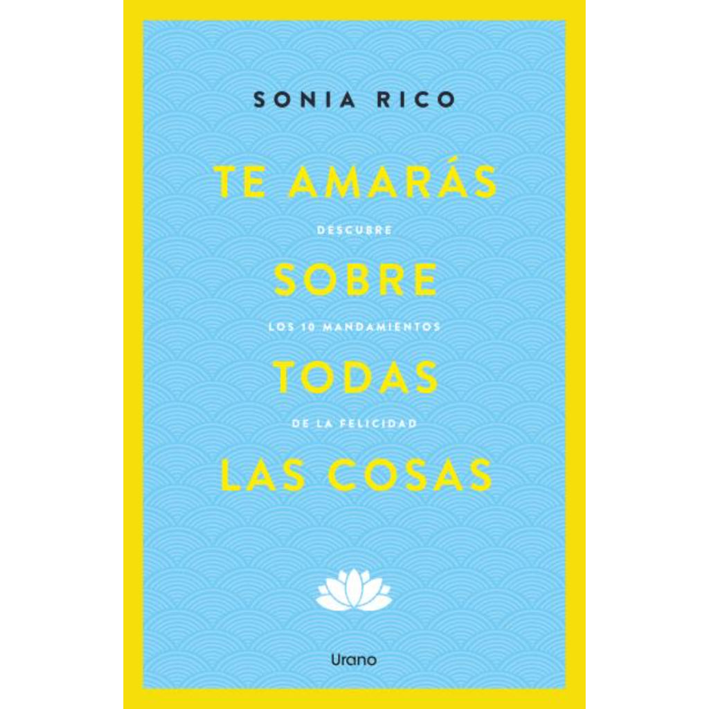Te Amarás Sobre Todas Las Cosas