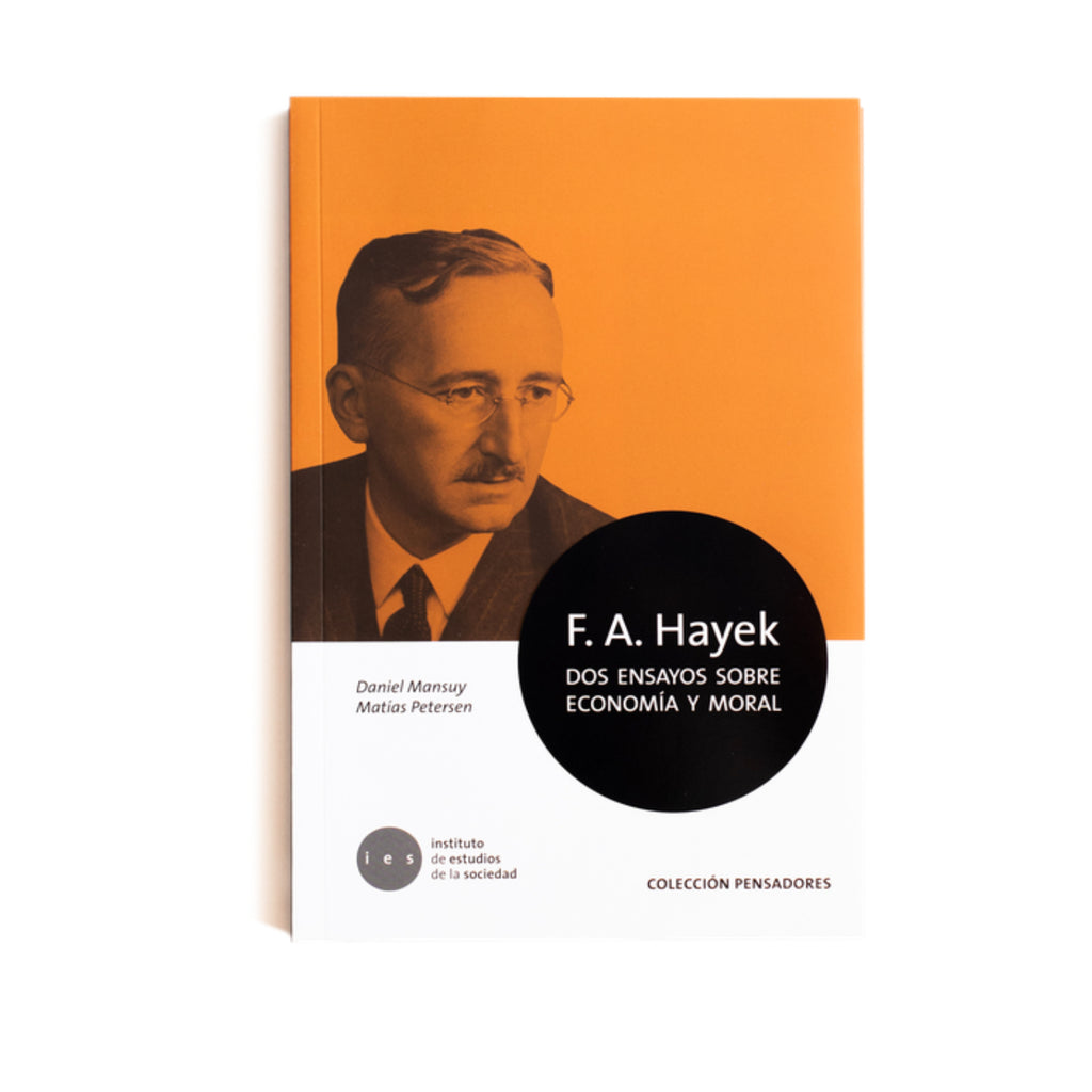 F.A. Hayek. Dos Ensayos De Economía Y Moral