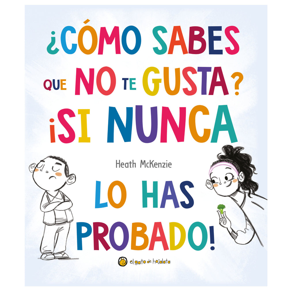 ¿Cómo Sabes Que No Te Gusta? ¡Si Nunca Lo Has Probado!