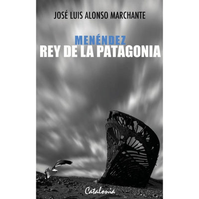 Menendez. Rey De La Patagonia