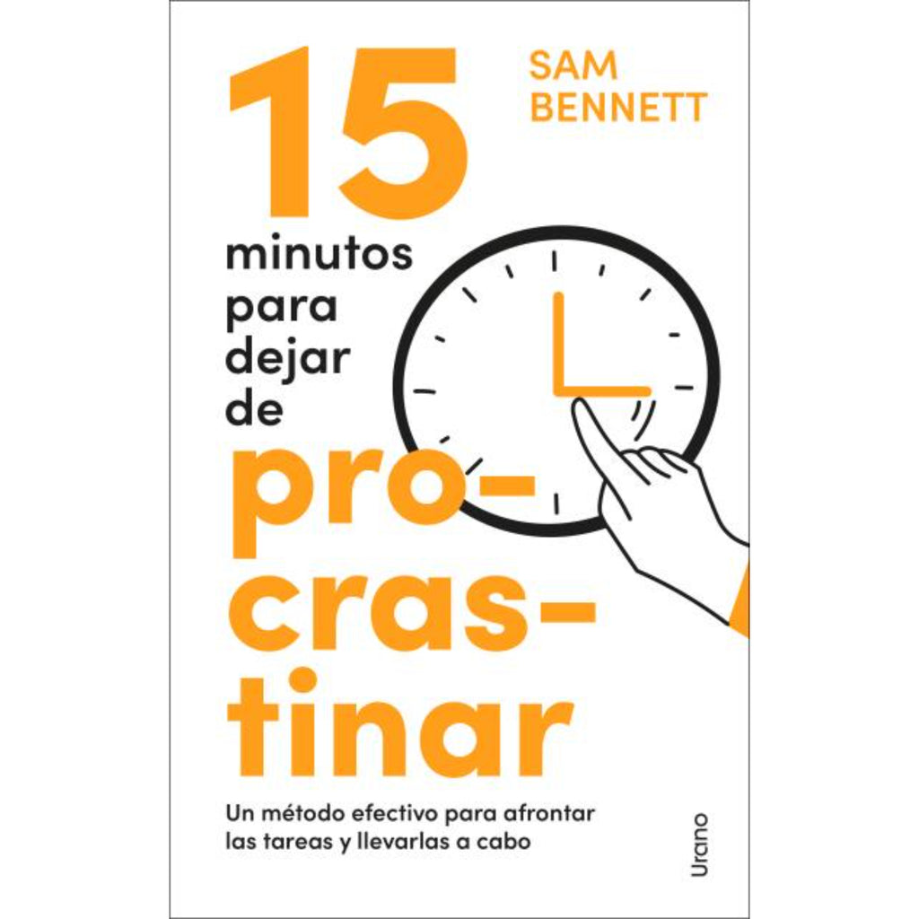 15 Minutos Para Dejar De Procrastinar. Un Método Efectivo Para Afrontar Las Tareas Y Llevarlas A Cabo