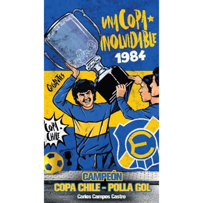 Everton Y Una Copa Inolvidable: Campeón Copa Chile-Polla Gol 1984