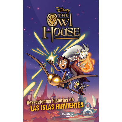 The Owl House. Hex-celentes historias de las Islas Hirvientes