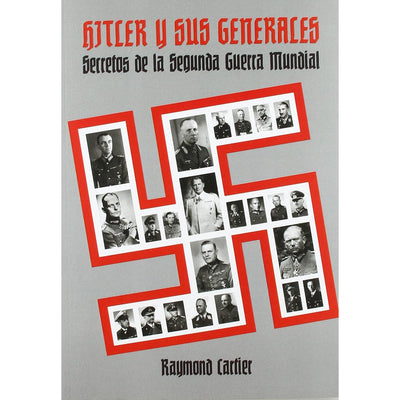 Hitler Y Sus Generales. Secretos De La Segunda Guerra Mundial