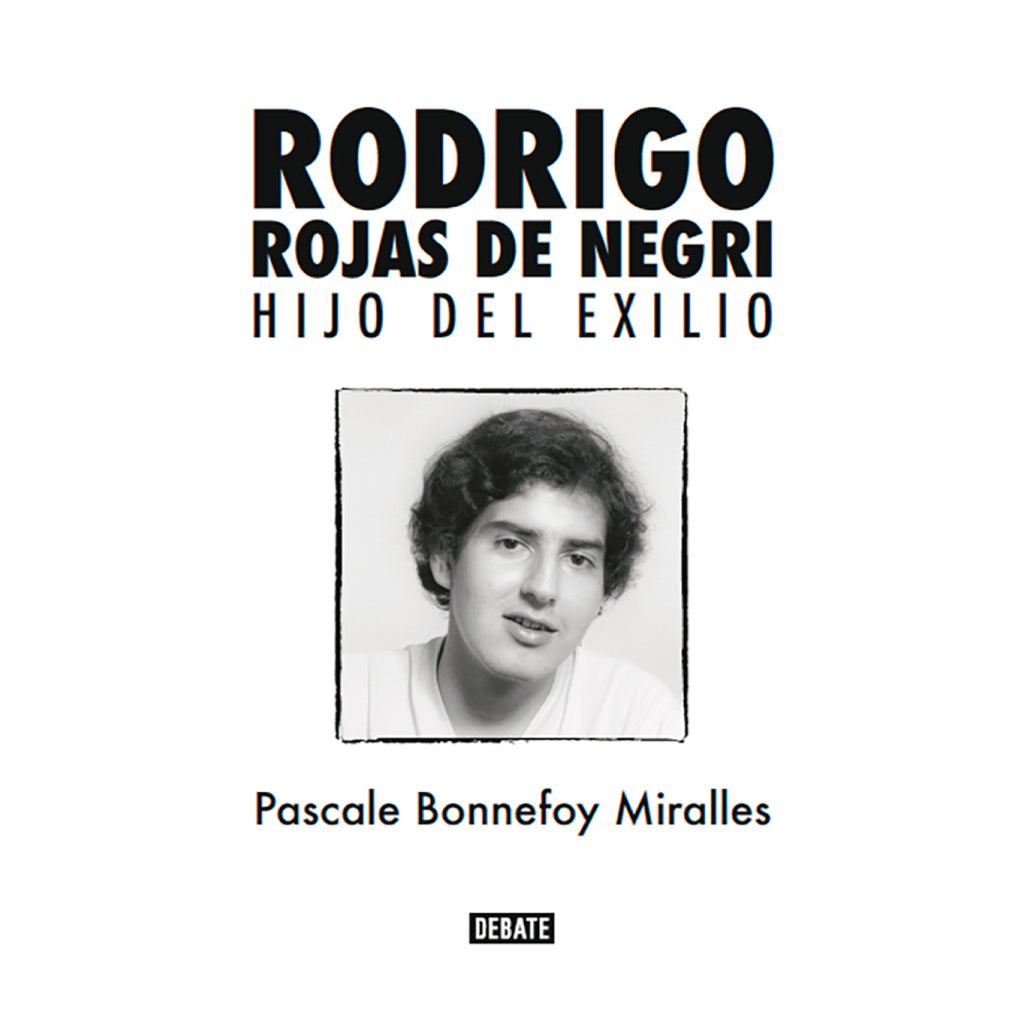 Rodrigo Rojas De Negri. Hijo Del Exilio