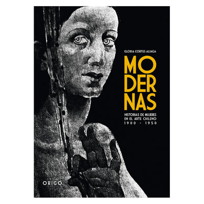 Modernas Historias De Mujeres En El Arte Chileno 1900 - 1950