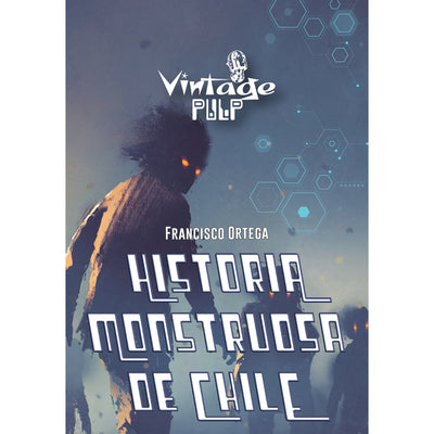 Historia Mounstrosa de Chile