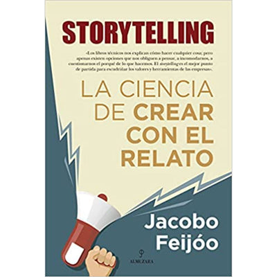 Storytelling. La Ciencia De Crear Con El Relato