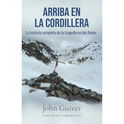 Arriba En La Cordillera: La Historia Completa De La Tragedia En Los Andes