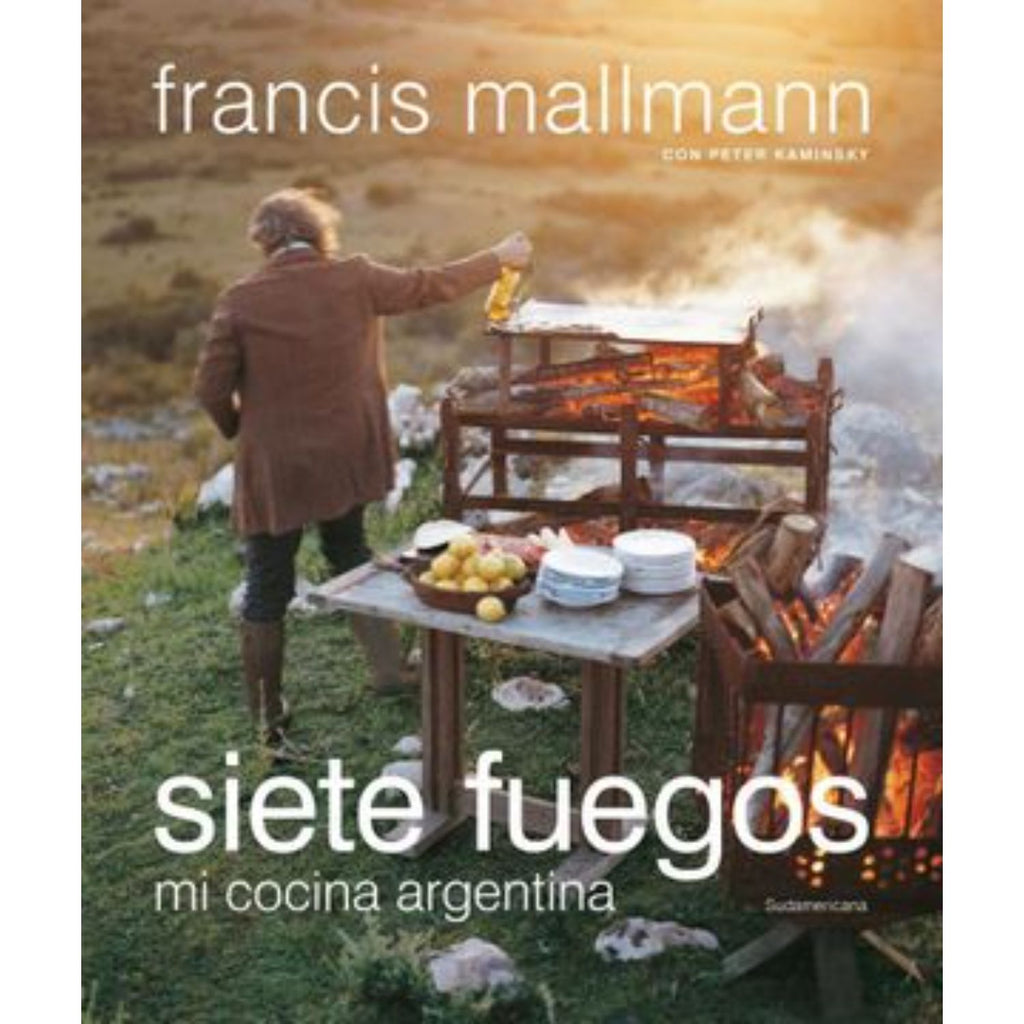 Siete Fuegos. Mi Cocina Argentina