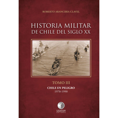 Historia Militar De Chile Siglo Xx Tomo 3