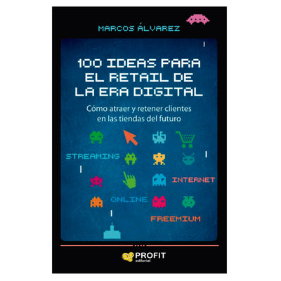 100 Ideas Para El Retail De La Era Digital