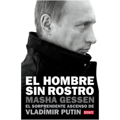 El Hombre Sin Rostro  (El Sorprendente Ascenso Devladímir Putin).