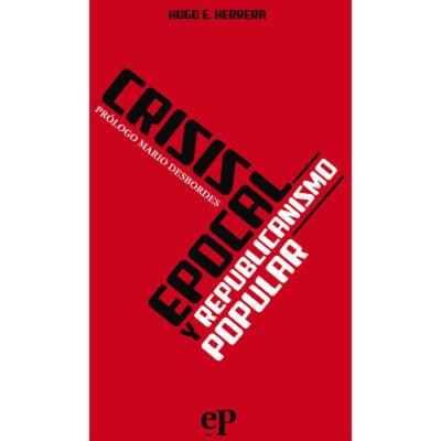 Crisis Epocal y Republicanismo Popular