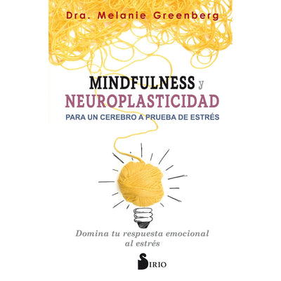 Mindfulness Y Neuroplasticidad (A Prueba De Estres)